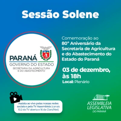 Sessão Solene comemora os 80 anos da Secretaria da Agricultura e do Abastecimento do Paraná (SEAB)