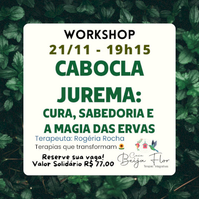 Workshop Cabocla Jurema: Cura, Sabedoria e a Magia das Ervas acontece hoje em Quatro Pontes